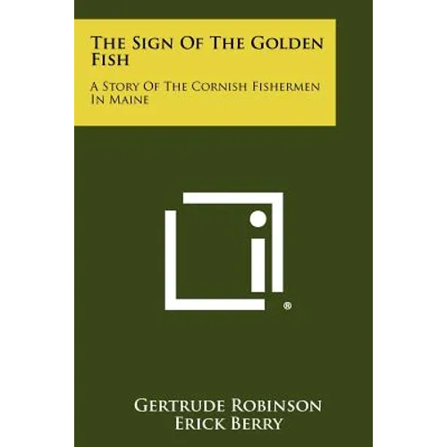 The Sign of the Golden Fish: A Story of the Cornish Fishermen in Maine - Paperback