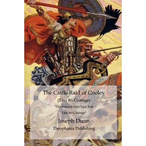 The Cattle Raid of Cooley (Táin Bó Cúalnge): The Ancient Irish Epic Tale Táin Bó Cúalnge - Paperback