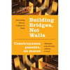 Building Bridges, Not Walls - Construyamos Puentes, No Muros: Nourishing Diverse Cultures in Faith - Alimentar a Las Diversas Culturas En La Fe - Paperback