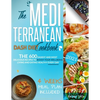 The Mediterranean Dash Diet Cookbook: The 600 Easiest and Most Delicious Recipes to Boost your Wellbeing: Living and Eating Healthy Every Day - 4 Week - Paperback