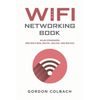 The WiFi Networking Book: WLAN Standards: IEEE 802.11 bgn, 802.11n, 802.11ac and 802.11ax - Paperback