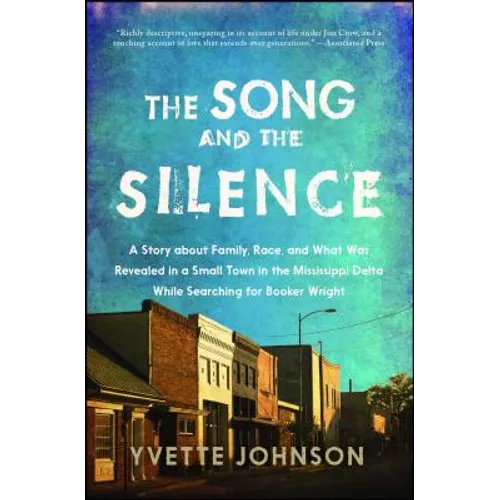 The Song and the Silence: A Story about Family, Race, and What Was Revealed in a Small Town in the Mississippi Delta While Searching for Booker Wright - Paperback