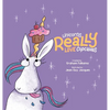 Unicorns Really Love Cupcakes - Hardcover