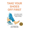 Take Your Shoes Off First: A story about a simple idea with the power to change everything - Paperback