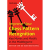 Improve Your Chess Pattern Recognition: Key Moves and Motifs in the Middlegame - Paperback