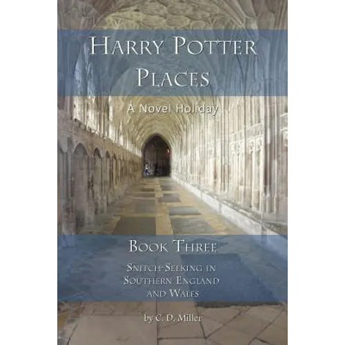 Harry Potter Places Book Three - Snitch-Seeking in Southern England and Wales - Paperback