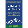 Vision Works: Awaken the Earning Mindset, Bridge the Missing Profit Link, and Cultivate Untapped Potential - Hardcover