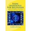 Vedic Astrology For Beginners: Learn about how to read and forecast by looking at your natal horoscope astrological birth chart, stars, houses, 12, m - Paperback