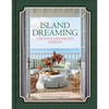 Island Dreaming: Amanda Lindroth Design--The Latest Projects by the Undisputed Master of Tropical Interior Design, Amanda Lindroth - Hardcover