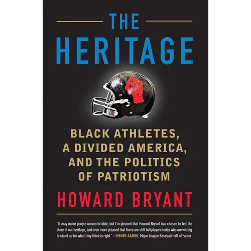 The Heritage: Black Athletes, a Divided America, and the Politics of Patriotism - Paperback