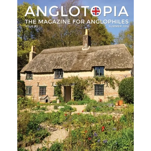 Anglotopia Magazine - Issue #3 - Emma Bridgewater, Calke Abbey, Slavery, Hardy, Churchill, Brighton, and More! - The Anglophile Magazine: The Anglophi - Paperback