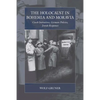The Holocaust in Bohemia and Moravia: Czech Initiatives, German Policies, Jewish Responses - Paperback