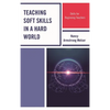 Teaching Soft Skills in a Hard World: Skills for Beginning Teachers - Hardcover