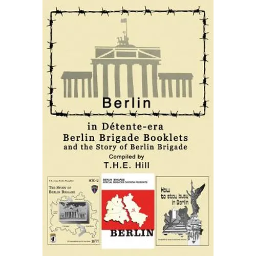 Berlin in Detente-era Berlin Brigade Booklets: and the Story of Berlin Brigade - Paperback