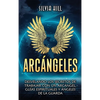 Arcángeles: Desvelando los secretos de trabajar con un arcángel, guías espirituales y ángeles de la guarda - Hardcover