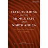 State-Building in the Middle East and North Africa: One Hundred Years of Nationalism, Religion and Politics - Hardcover
