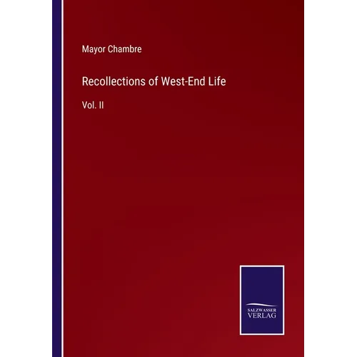 Recollections of West-End Life: Vol. II - Paperback