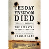 The Day Freedom Died: The Colfax Massacre, the Supreme Court, and the Betrayal of Reconstruction - Paperback