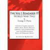 The Way I Remember It: World War Two - Hardcover