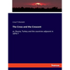 The Cross and the Crescent: or, Russia, Turkey and the countries adjacent in 1876-7 - Paperback