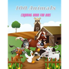 100 Animals - COLORING BOOK FOR KIDS: Sea Animals, Farm Animals, Jungle Animals, Woodland Animals and Circus Animals - Paperback