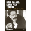 Béla Balázs: Early Film Theory: Visible Man and the Spirit of Film - Paperback