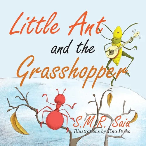 Little Ant and the Grasshopper: If You Choose a Job You Love, You Will Never Have to Work a Day in Your Life - Paperback