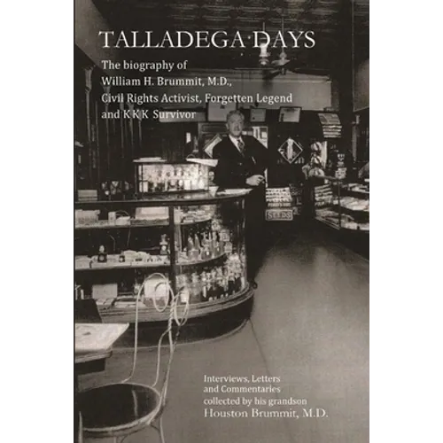 Talladega Days: The biography of William H. Brummit, M.D., Civil Rights Activist, Forgotten Legend and KKK Survivor - Paperback