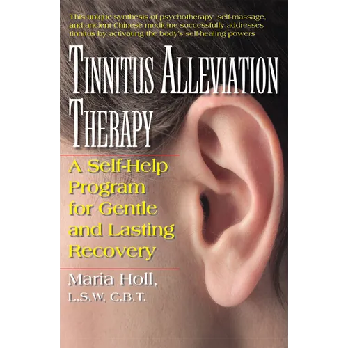 Tinnitus Alleviation Therapy: A Self-Help Program for Gentle and Lasting Recovery - Paperback