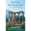 Salvific Intentionality in 1 Corinthians: How Paul Cultivates the Missional Imagination of the Corinthian Community - Paperback
