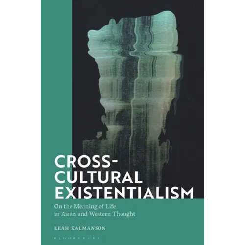 Cross-Cultural Existentialism: On the Meaning of Life in Asian and Western Thought - Paperback