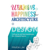 Wellbeing+Happiness thru' Architecture+Design: Crafting Joy and Warmheartedness through Designed Spaces - Hardcover