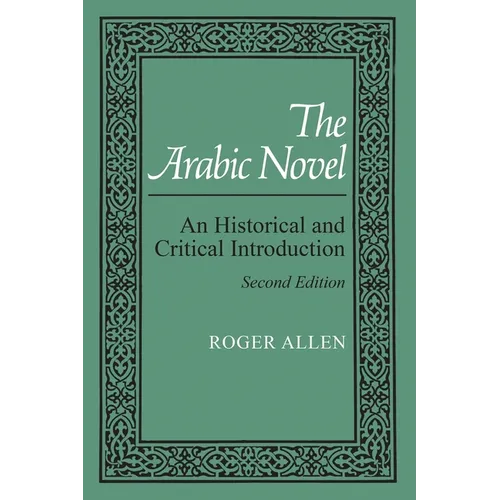 The Arabic Novel: An Historical and Critical Introduction, Second Edition - Paperback