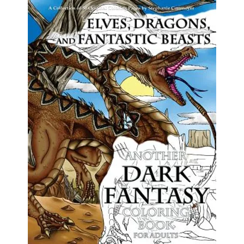 Elves, Dragons, and Fantastic Beasts: A Dark Fantasy Coloring Book for Adults - Paperback