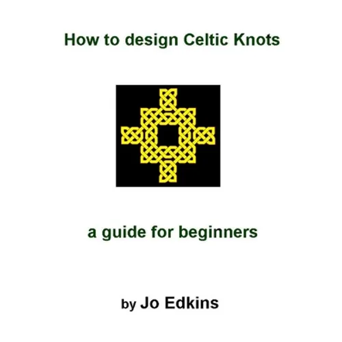 How to design Celtic Knots - a guide for beginners - Paperback