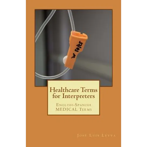 Healthcare Terms for Interpreters: English-Spanish Medical Terms - Paperback