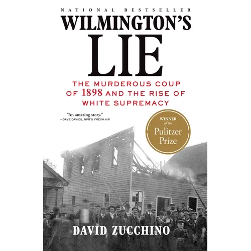Wilmington's Lie (Winner of the 2021 Pulitzer Prize): The Murderous Coup of 1898 and the Rise of White Supremacy - Paperback