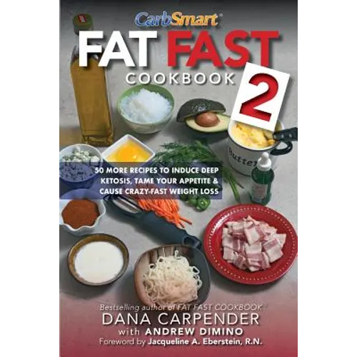Fat Fast Cookbook 2: 50 More Low-Carb High-Fat Recipes to Induce Deep Ketosis, Tame Your Appetite, Cause Crazy-Fast Weight Loss, Improve Metabolism - Paperback