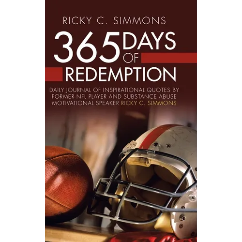 365 Days of Redemption: Daily Journal of Inspirational Quotes by Former Nfl Player and Substance Abuse Motivational Speaker Ricky C. Simmons - Hardcover