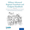 Military Advanced Regional Anesthesia and Analgesia Handbook - Paperback