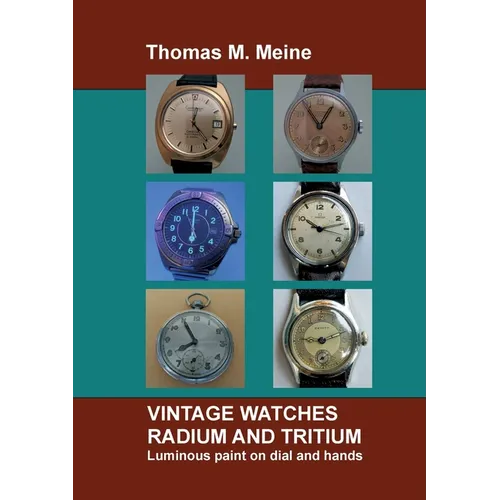 Vintage Watches - Radium and Tritium: Luminous paint on dial and hands - Paperback