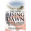 The New Rising Dawn Barack Obama: The Messianic President - Paperback