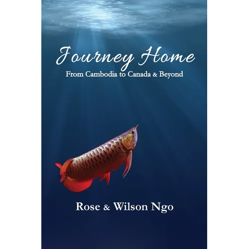 Journey Home: From Cambodia to Canada & Beyond - Paperback