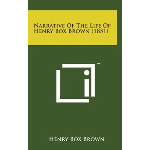Narrative of the Life of Henry Box Brown (1851) - Hardcover