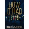 How It Had To Be (How It Had To Be, #1) - Paperback