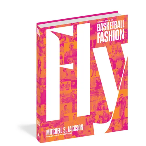 Fly: The Big Book of Basketball Fashion - Hardcover