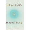 Healing Mantras: A positive way to remove stress, exhaustion and anxiety by reconnecting with yourself and calming your mind. - Hardcover