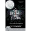Soul Healing & Spirit Dancing: A Seasonal Journey to Embody the Balance, Peace and Joy that is Your Birthright - Paperback