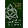 The Sweet Bond of Christian Love: A Collection of Quotes from Robert Murray McCheyne - Hardcover