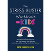 The Stress-Buster Workbook for Kids: 75 Evidence-Based Strategies to Help Kids Regulate Their Emotions, Build Coping Skills, and Tap Into Positive Thi - Paperback